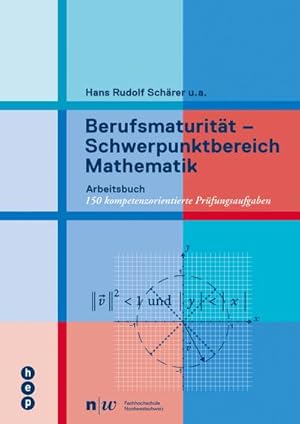 Seller image for Berufsmaturitt - Schwerpunktbereich Mathematik : Arbeitsbuch: 150 kompetenzorientierte Prfungsaufgaben for sale by AHA-BUCH GmbH