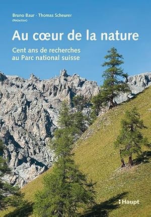 Seller image for Au coeur de la nature : Cent ans de recherches au Parc national suisse for sale by AHA-BUCH GmbH