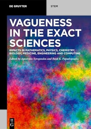 Bild des Verkufers fr Vagueness in the Exact Sciences : Impacts in Mathematics, Physics, Chemistry, Biology, Medicine, Engineering and Computing zum Verkauf von AHA-BUCH GmbH