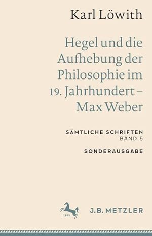 Bild des Verkufers fr Karl Lwith: Hegel und die Aufhebung der Philosophie im 19. Jahrhundert  Max Weber : Smtliche Schriften, Band 5 zum Verkauf von AHA-BUCH GmbH