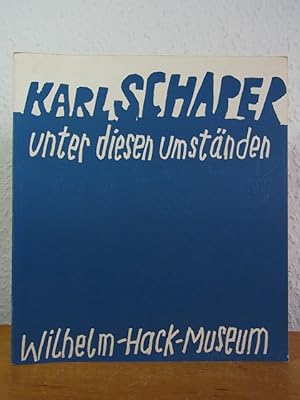 Karl Schaper. Unter diesen Umständen. Objekte und. Grafiken aus zwanzig Jahren. Ausstellung Wilhe...