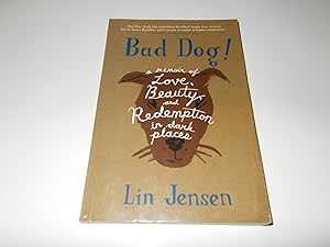 Imagen del vendedor de Bad Dog!: A Memoir of Love, Beauty, and Redemption in Dark Places a la venta por Paradise Found Books