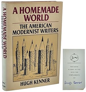 A HOMEMADE WORLD The American Modernist Writers