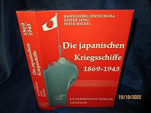 Seller image for DIE JAPONISCHEN KRIEGSSCHIFFE [ LES NAVIRES de GUERRE JAPONAIS ] 1869 - 1945 for sale by LA FRANCE GALANTE