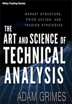 Bild des Verkufers fr The Art and Science of Technical Analysis : Market Structure, Price Action, and Trading Strategies zum Verkauf von AHA-BUCH GmbH