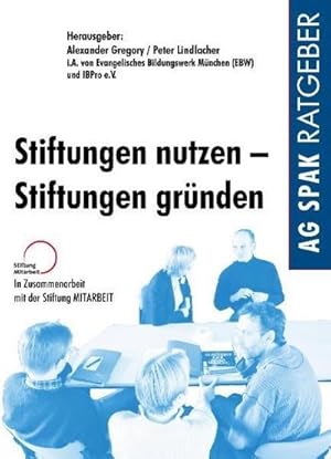 Bild des Verkufers fr Stiftungen nutzen - Stiftungen grnden : Herausgegeben im Auftrag vom Evangelischen Bildungswerk EBW und IBPro e.V. zum Verkauf von AHA-BUCH GmbH