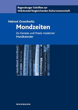 Image du vendeur pour Mondzeiten : Zu Genese und Praxis moderner Mondkalender. Dissertationsschrift mis en vente par AHA-BUCH GmbH