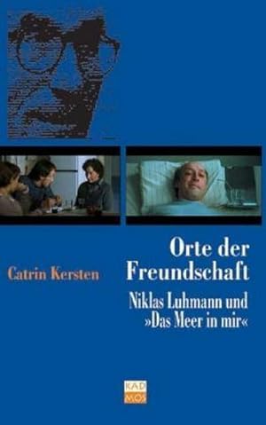 Seller image for Orte der Freundschaft : Niklas Luhmann und 'Das Meer in mir' for sale by AHA-BUCH GmbH