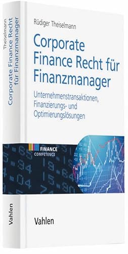 Immagine del venditore per Corporate Finance Recht fr Finanzmanager : Unernehmenstransaktionen, Finanzierungs- und Optimierungslsungen venduto da AHA-BUCH GmbH