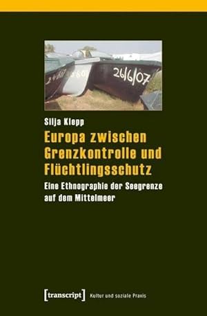 Seller image for Europa zwischen Grenzkontrolle und Flchtlingsschutz : Eine Ethnographie der Seegrenze auf dem Mittelmeer for sale by AHA-BUCH GmbH