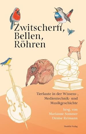 Imagen del vendedor de Zwitschern, Bellen, Rhren : Tierlaute in der Wissens-, Medientechnik- und Musikgeschichte a la venta por AHA-BUCH GmbH