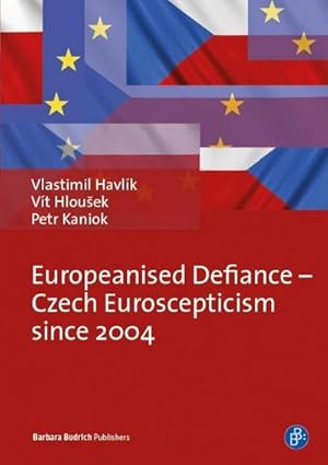 Bild des Verkufers fr Europeanised Defiance - Czech Euroscepticism since 2004 zum Verkauf von AHA-BUCH GmbH