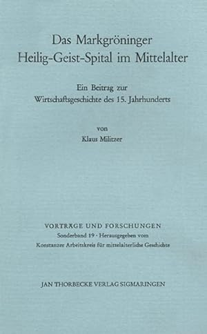 Bild des Verkufers fr Das Markgro?ninger Heilig-Geist-Spital im Mittelalter: Ein Beitrag zur Wirtschaftsgeschichte des 15. Jahrhunderts (Vortra?ge und Forschungen : . Geschichte ; 19) (German Edition) zum Verkauf von AHA-BUCH GmbH