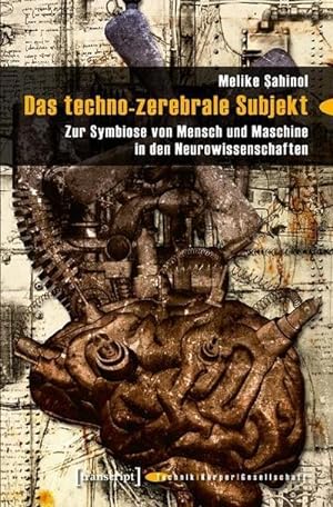 Imagen del vendedor de Das techno-zerebrale Subjekt : Zur Symbiose von Mensch und Maschine in den Neurowissenschaften a la venta por AHA-BUCH GmbH