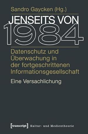 Imagen del vendedor de Jenseits von 1984 : Datenschutz und berwachung in der fortgeschrittenen Informationsgesellschaft. Eine Versachlichung a la venta por AHA-BUCH GmbH