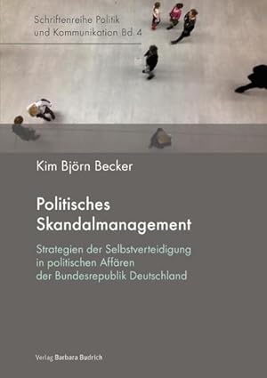 Bild des Verkufers fr Politisches Skandalmanagement : Strategien der Selbstverteidigung in politischen Affren der Bundesrepublik Deutschland zum Verkauf von AHA-BUCH GmbH