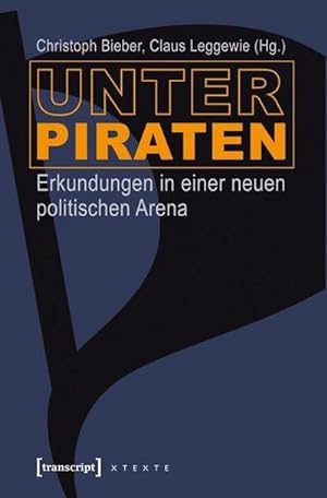 Bild des Verkufers fr Unter Piraten : Erkundungen in einer neuen politischen Arena zum Verkauf von AHA-BUCH GmbH