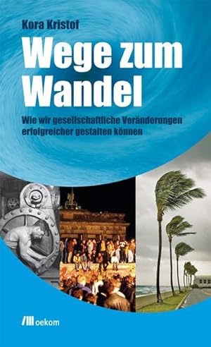 Seller image for Wege zum Wandel : Wie wir gesellschaftliche Vernderungen erfolgreicher gestalten knnen for sale by AHA-BUCH GmbH