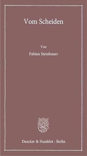Seller image for Vom Scheiden. : Geschichte und Theorie einer juristischen Kulturtechnik. for sale by AHA-BUCH GmbH