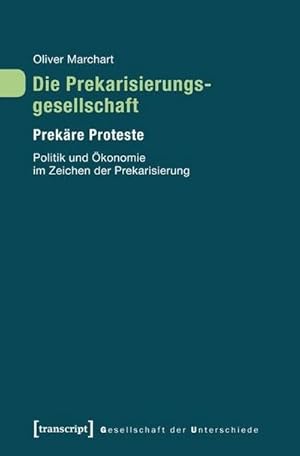 Bild des Verkufers fr Die Prekarisierungsgesellschaft : Prekre Proteste. Politik und konomie im Zeichen der Prekarisierung zum Verkauf von AHA-BUCH GmbH