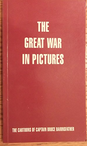 Seller image for The Great War in Pictures : Life in the Trenches : The Cartoons of Capt. Bruce Bairnsfather for sale by WeBuyBooks