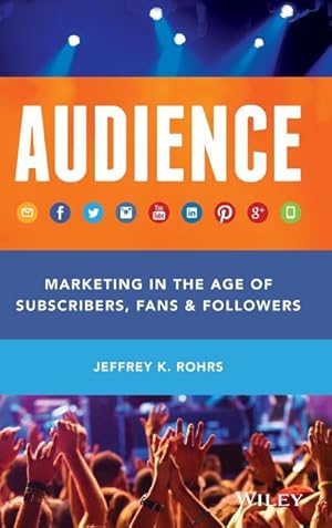 Bild des Verkufers fr Audience : Marketing in the Age of Subscribers, Fans and Followers zum Verkauf von AHA-BUCH GmbH