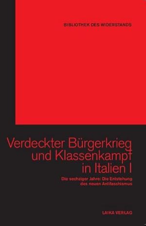 Seller image for Verdeckter Brgerkrieg und Klassenkampf in Italien. Bd.1 : Die sechziger Jahre: Die Entstehung des neuen Antifaschismus for sale by AHA-BUCH GmbH