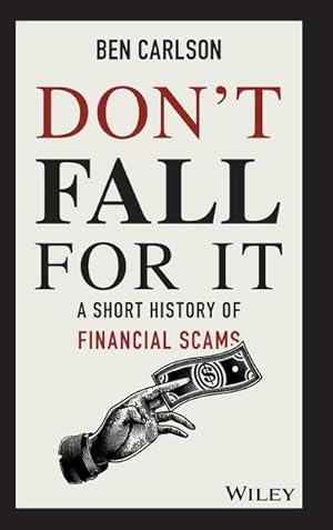 Bild des Verk�ufers f�r Don't Fall for It : A Short History of Financial Scams zum Verkauf von AHA-BUCH GmbH