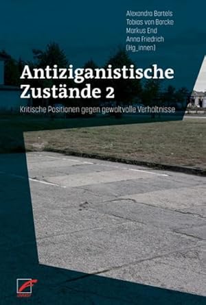 Bild des Verkufers fr Antiziganistische Zustnde 2 : Kritische Positionen gegen gewaltvolle Verhltnisse zum Verkauf von AHA-BUCH GmbH