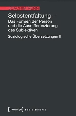 Seller image for Selbstentfaltung - Das Formen der Person und die Ausdifferenzierung des Subjektiven : Soziologische bersetzungen II for sale by AHA-BUCH GmbH