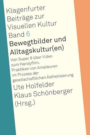 Seller image for Bewegtbilder und Alltagskultur(en) : Von Super 8 ber Video zum Handyfilm. Praktiken von Amateuren im Prozess der gesellschaftlichen sthetisierung for sale by AHA-BUCH GmbH