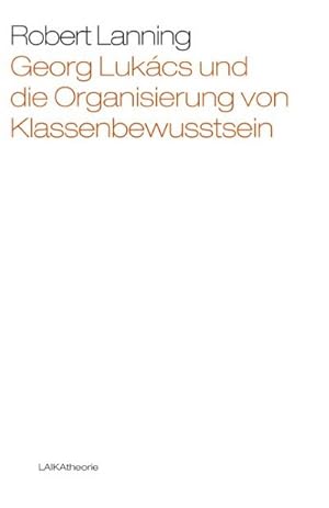 Bild des Verkufers fr Georg Lukcs und die Organisierung von Klassenbewusstsein zum Verkauf von AHA-BUCH GmbH