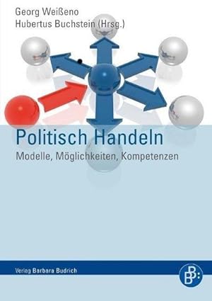 Immagine del venditore per Politisch Handeln : Modelle, Mglichkeiten, Kompetenzen venduto da AHA-BUCH GmbH