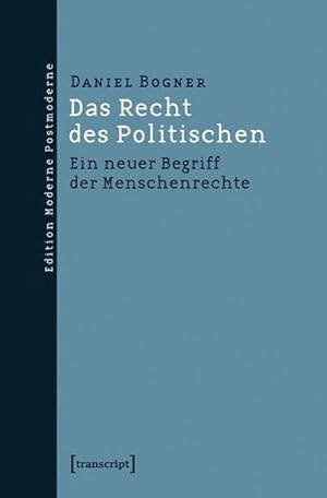 Bild des Verkufers fr Das Recht des Politischen : Ein neuer Begriff der Menschenrechte zum Verkauf von AHA-BUCH GmbH