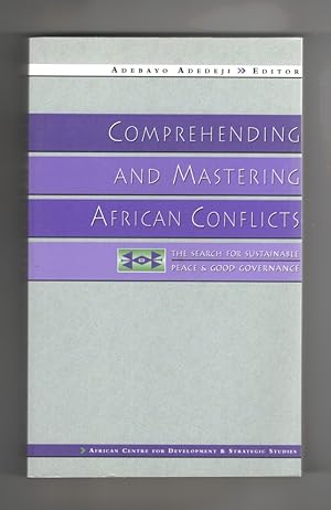 Comprehending and Mastering African Conflicts The Search for Sustainable Peace and Good Governance