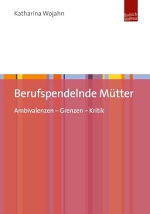Bild des Verkufers fr Berufspendelnde Mtter : Ambivalenzen - Grenzen - Kritik zum Verkauf von AHA-BUCH GmbH