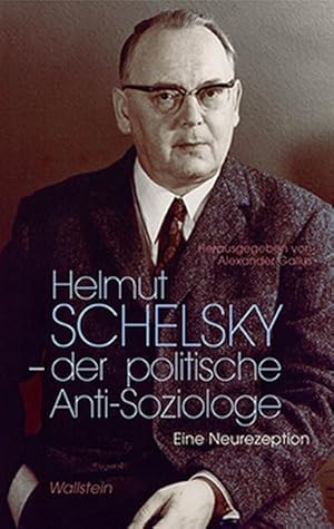 Bild des Verkufers fr Helmut Schelsky - der politische Anti-Soziologe : Eine Neurezeption zum Verkauf von AHA-BUCH GmbH