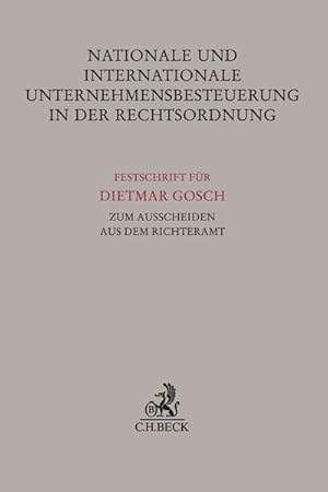 Seller image for Nationale und internationale Unternehmensbesteuerung in der Rechtsordnung : Festschrift fr Dietmar Gosch zum Ausscheiden aus dem Richteramt for sale by AHA-BUCH GmbH