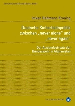 Immagine del venditore per Deutsche Sicherheitspolitik zwischen "never alone" und "never again" : Der Auslandseinsatz der Bundeswehr in Afghanistan venduto da AHA-BUCH GmbH