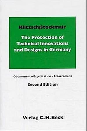 Bild des Verkufers fr The Protection of Technical Innovations and Designs in Germany : Obtainment, Exploitation, Enforcement zum Verkauf von AHA-BUCH GmbH