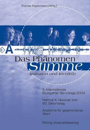 Bild des Verkufers fr Das Phnomen Stimme : Imitation und Identitt. 5. Internationale Stuttgarter Stimmtage 2004. Hellmut K. Geiner zum 80. Geburtstag zum Verkauf von AHA-BUCH GmbH