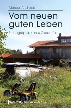 Image du vendeur pour Vom neuen guten Leben : Ethnographie eines kodorfes mis en vente par AHA-BUCH GmbH