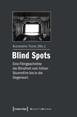 Bild des Verkufers fr Blind Spots - eine Filmgeschichte der Blindheit vom frhen Stummfilm bis in die Gegenwart zum Verkauf von AHA-BUCH GmbH