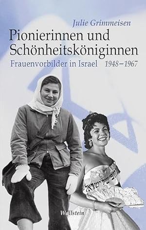 Bild des Verkufers fr Pionierinnen und Schnheitskniginnen : Frauenvorbilder in Israel 1948-1967 zum Verkauf von AHA-BUCH GmbH