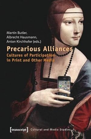 Bild des Verkufers fr Precarious Alliances : Cultures of Participation in Print and Other Media zum Verkauf von AHA-BUCH GmbH