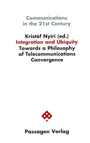 Bild des Verkufers fr Integration and Ubiquity : Towards a Philosophy of Telecommunications Convergence zum Verkauf von AHA-BUCH GmbH