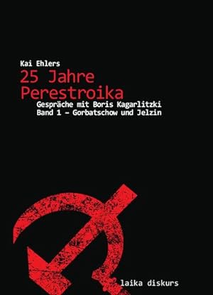 Bild des Verkufers fr 25 Jahre Perestroika. Bd.1 : Gesprche mit Boris Kagarlitzki. Gorbatschow and Jelzin zum Verkauf von AHA-BUCH GmbH