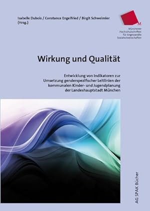 Immagine del venditore per Wirkung und Qualitt : Entwicklung von Indikatoren zur Umsetzung genderspezifischer Leitlinien der kommunalen Kinder- und Jugendplanung der Landeshauptstadt Mnchen venduto da AHA-BUCH GmbH