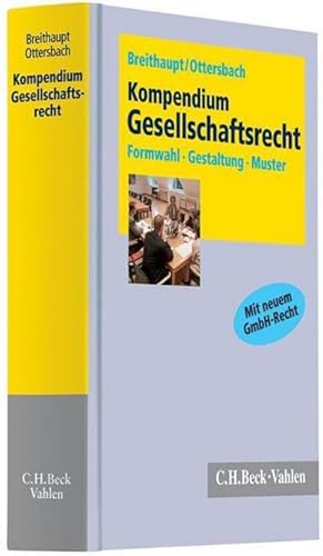 Seller image for Kompendium Gesellschaftsrecht : Formwahl, Gestaltung, Muster fr die Praxis. Mit neuem GmbH-Recht for sale by AHA-BUCH GmbH