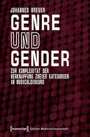 Imagen del vendedor de Genre und Gender : Zur Komplexitt der Verknpfung zweier Kategorien im Musicaldiskurs a la venta por AHA-BUCH GmbH